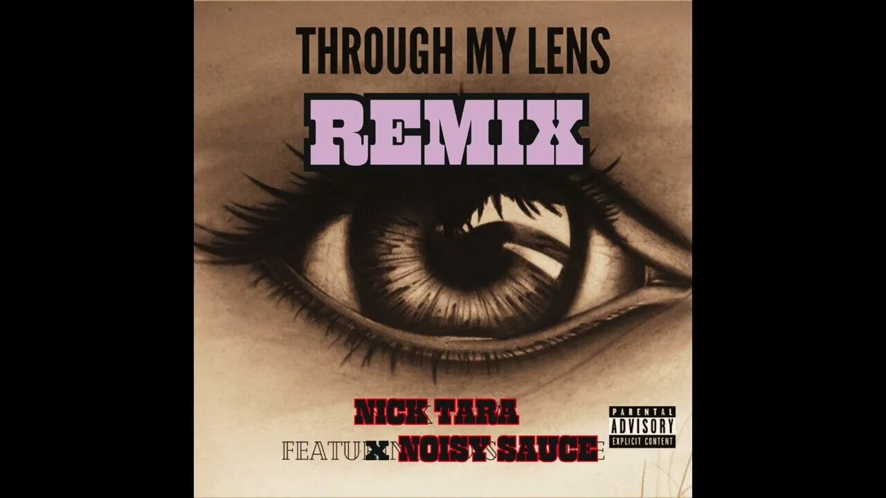 Nick Tara - Through My Lens (ft. Noisy Sauce) (REMIX)