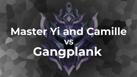 Gangplank VS Camille & Master Yi | BR Low Diamond 2v1