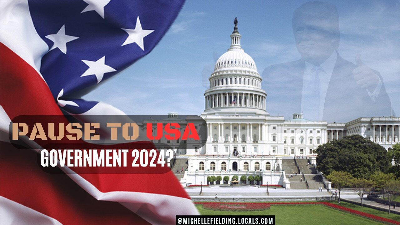 PAUSE TO USA GOVERNMENT 2024?