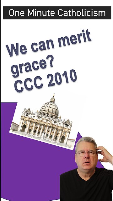 Roman Catholicism states we can merit grace?