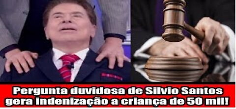 Pergunta duvidosa de Silvio Santos gera indenização a criança de 50 mil