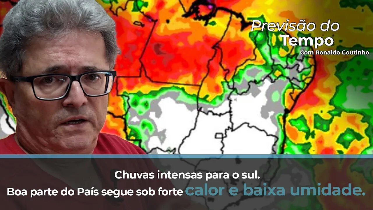 Chuvas intensas para o sul. Boa parte do País segue sob forte calor e baixa umidade
