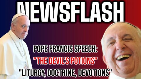 NEWSFLASH: After Pope Restricts TLM, Says Devil's Potions Concealed by Liturgy, Doctrine, Devotion!