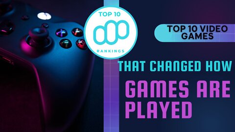 Top 10 Video Games That Changed How Games Are Played | Popular Games You Might Know #top10rankings