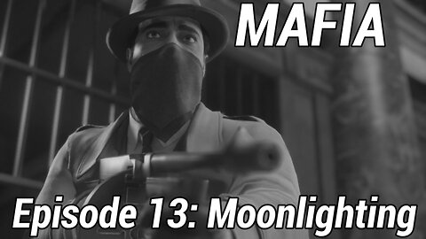 Mafia Definitive Edition Episode 13: Moonlighting