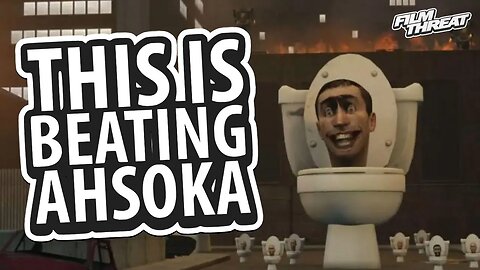 AHSOKA VS. SKIBIDI TOILET | Film Threat Rants