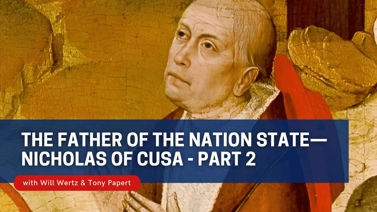 Nicholas of Cusa — Father of the Nation State and Modern Science - Part 2