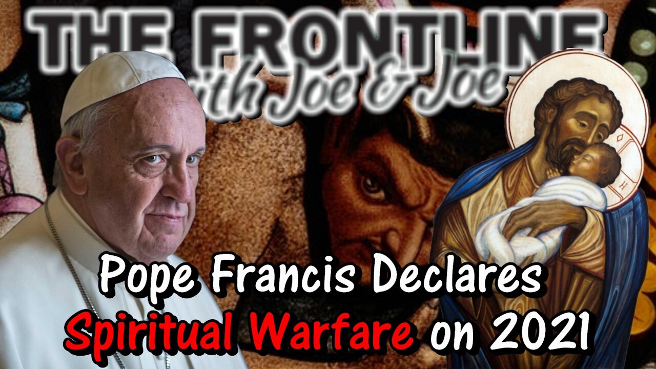 Pope Francis Declares Spiritual Warfare - Invokes St. Joseph, Terror of Demons! | Jan 3, 2021