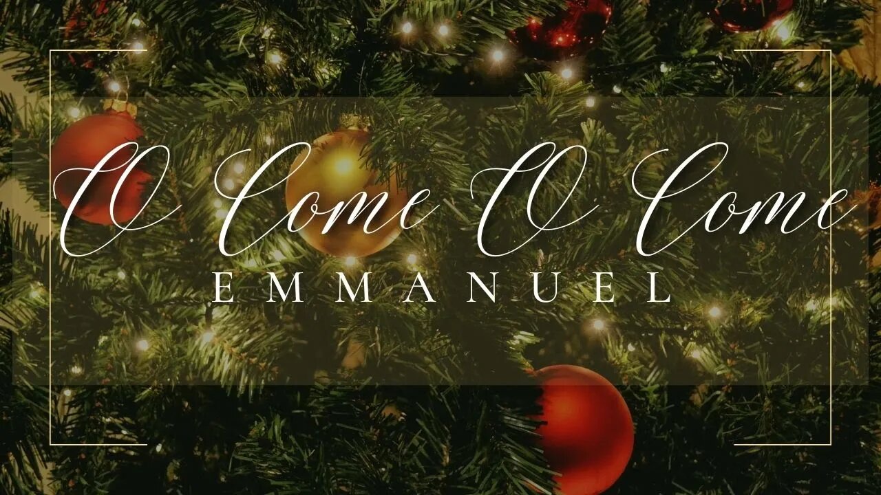 O Come O Come Emmanuel