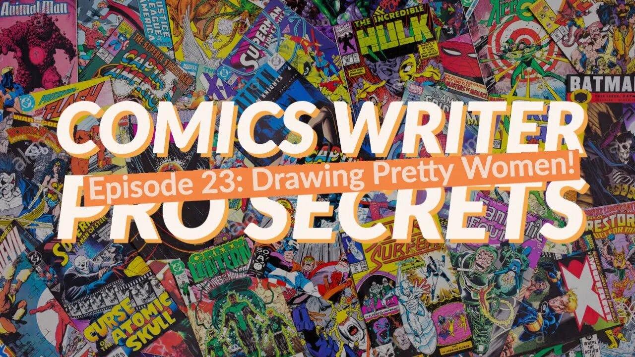 Comics Writer Pro Secrets #23: Make Your Women PRETTY! The Most Important Thing For Artists!