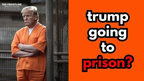 TRUMP FOR PRISON 2023? | THE FRONTLINE with Joe & Joe