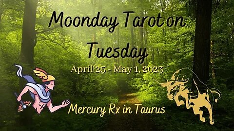 Moonday Tarot - Mercury Rx - April 25-May 1, 2023