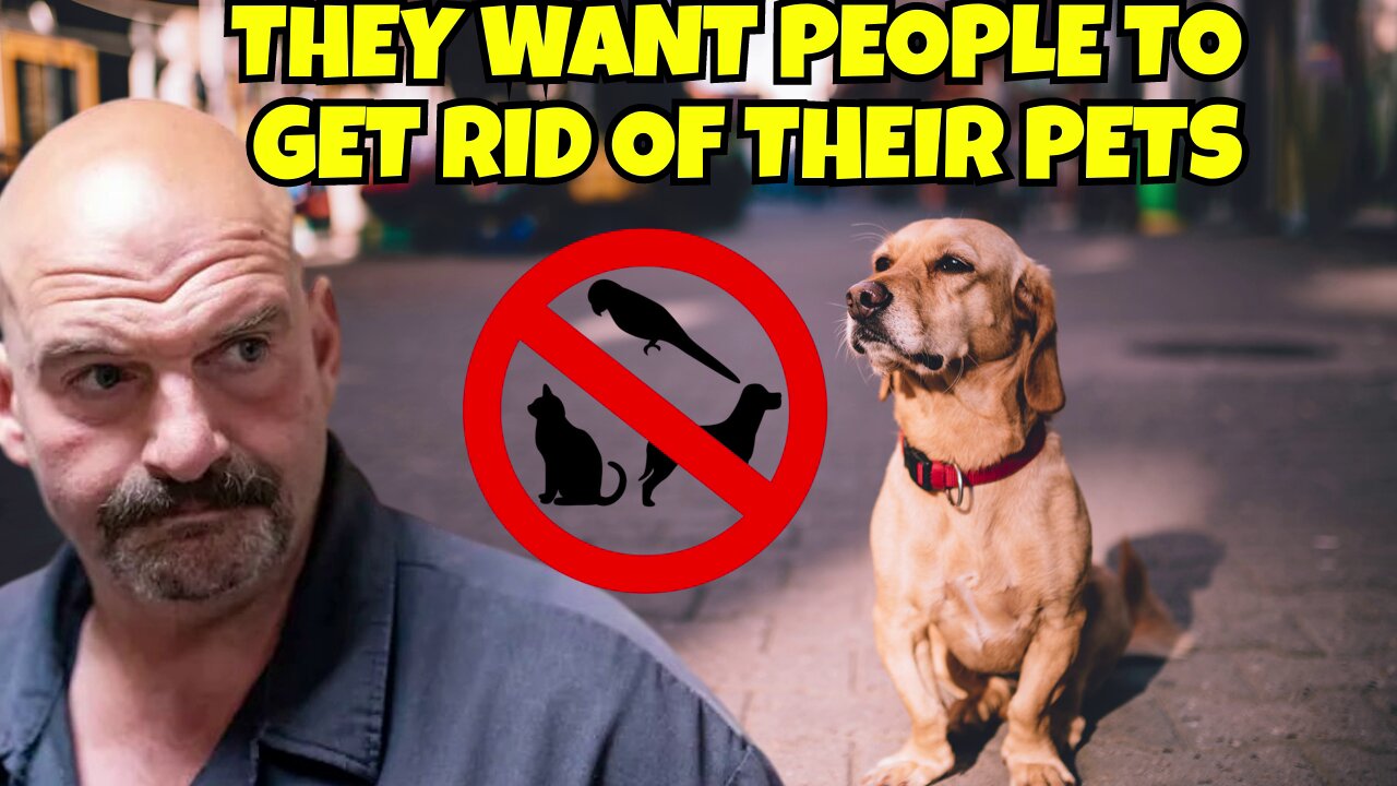 THEY NOW WANT PEOPLE TO GET RID OF THEIR PETS AND TAXING THEM FOR THEM NOW.