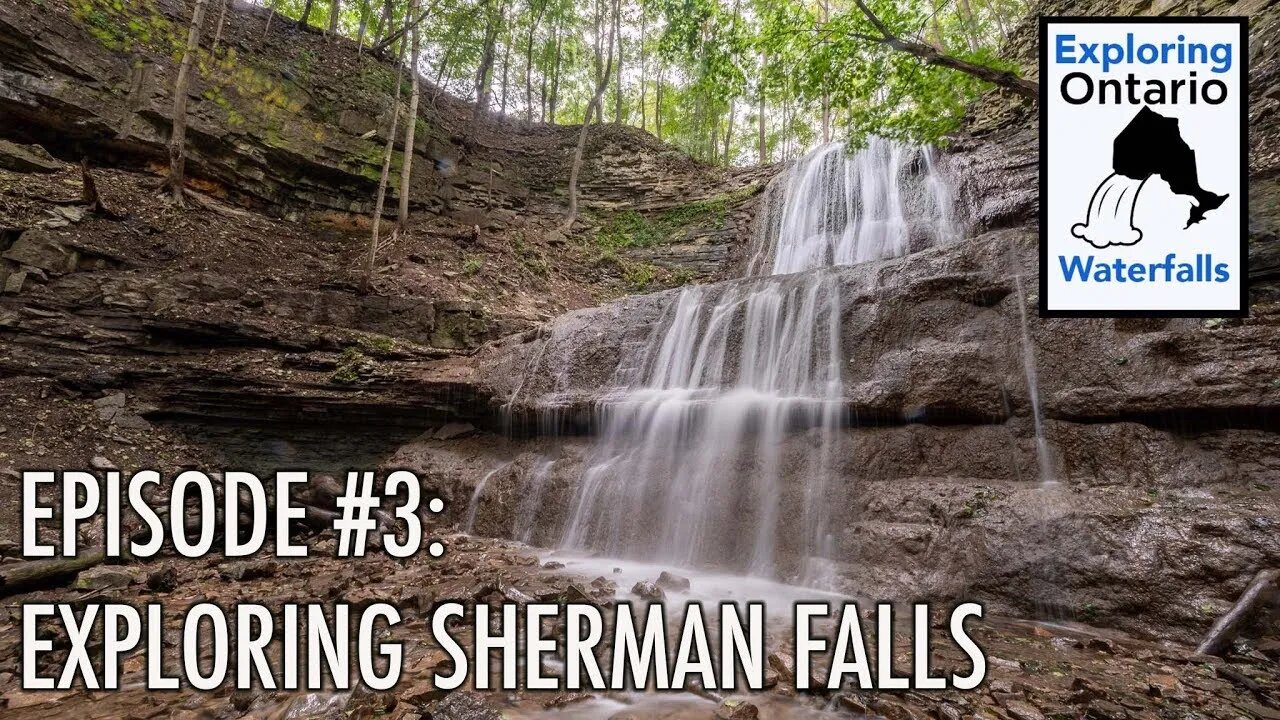 Episode 3: Sherman Falls Waterfall, Ancaster Ontario Exploring Ontarios Waterfalls