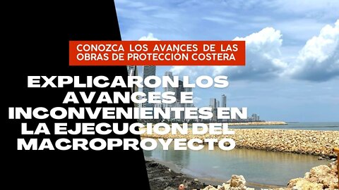 Conozca los avances de las obras de Protección Costera