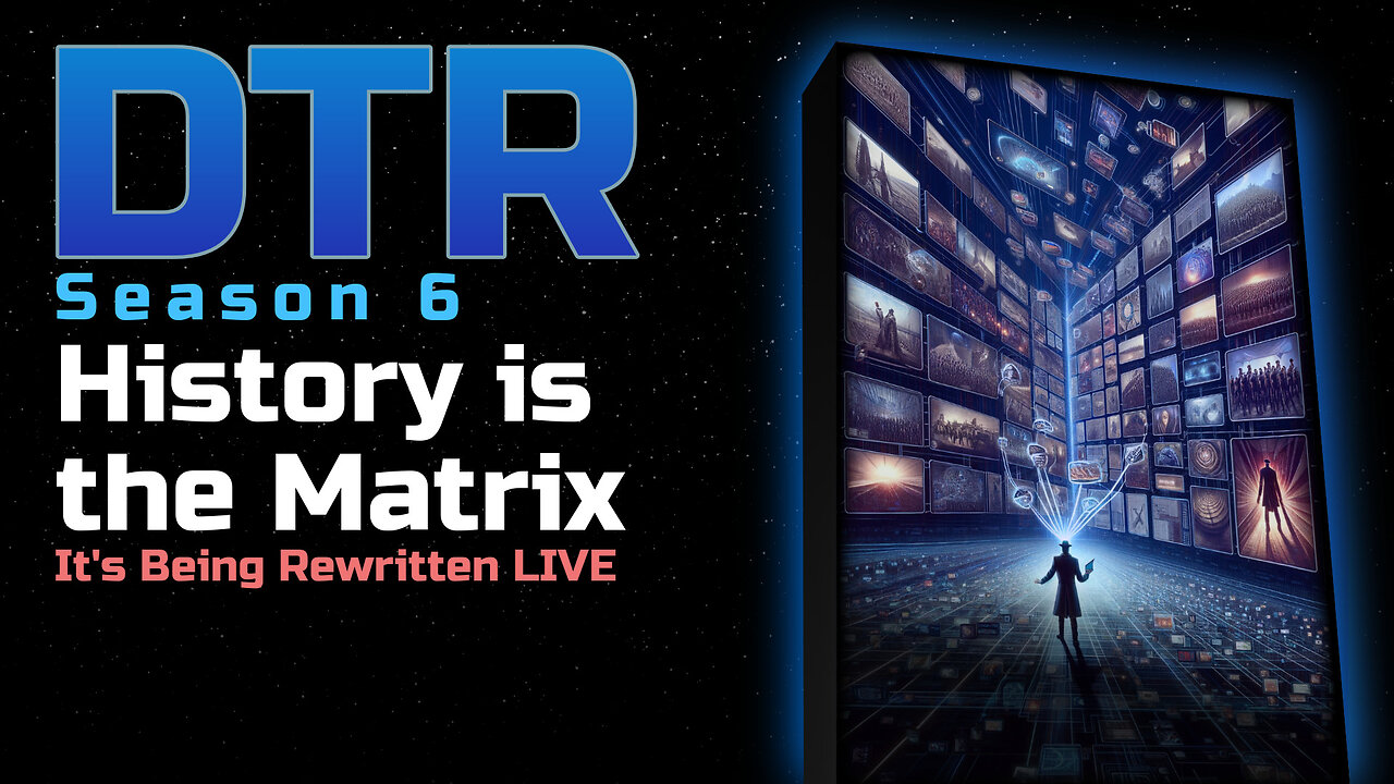 DTR S6 EP 529: History is the Matrix