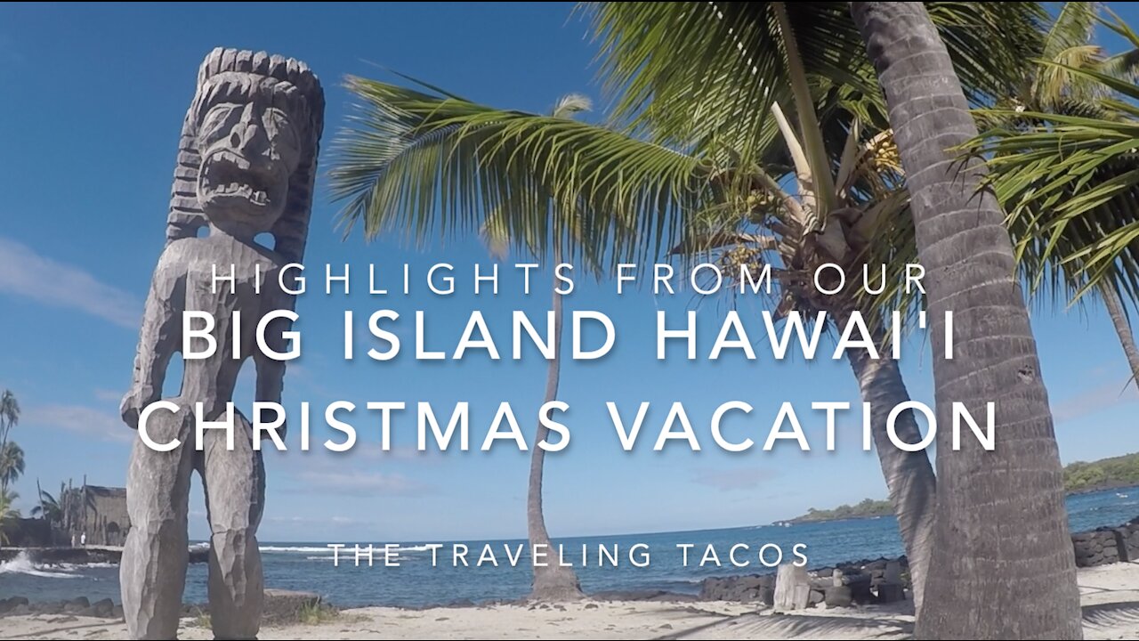 Our Week Long Hawaiian Christmas Vacation - The Traveling Tacos - Big Island Adventures, Kona - Hilo