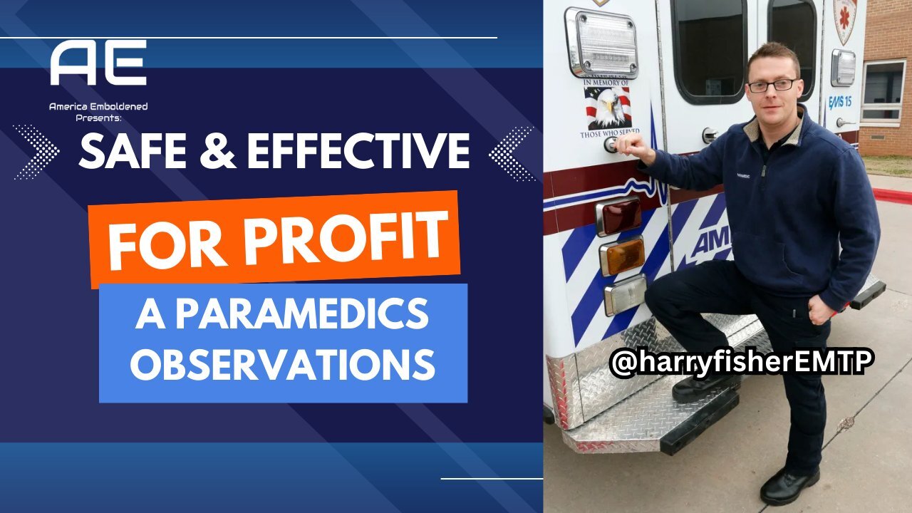 SAFE AND EFFECTIVE FOR PROFIT: A Paramedics Observations