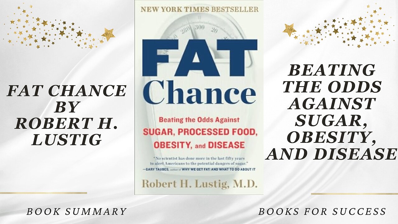 'Fat Chance' by Robert H. Lustig. Beating the Odds Against Sugar, Obesity and Disease. Book Summary