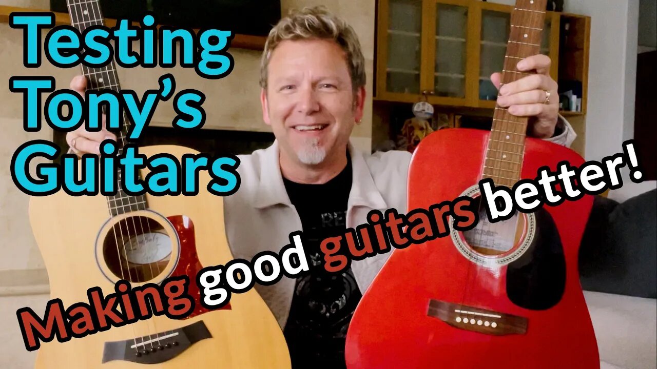 Testing Tony's Guitars — Making 3 good inexpensive guitars even better!