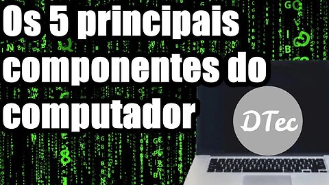 Veja quais são os principais componentes do computador e para que eles servem