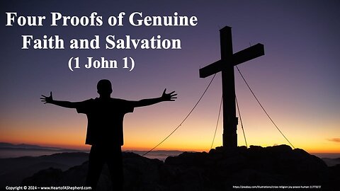 Four Proofs of Genuine Faith and Salvation (1 John 1) – from www.HeartofAShepherd.com.