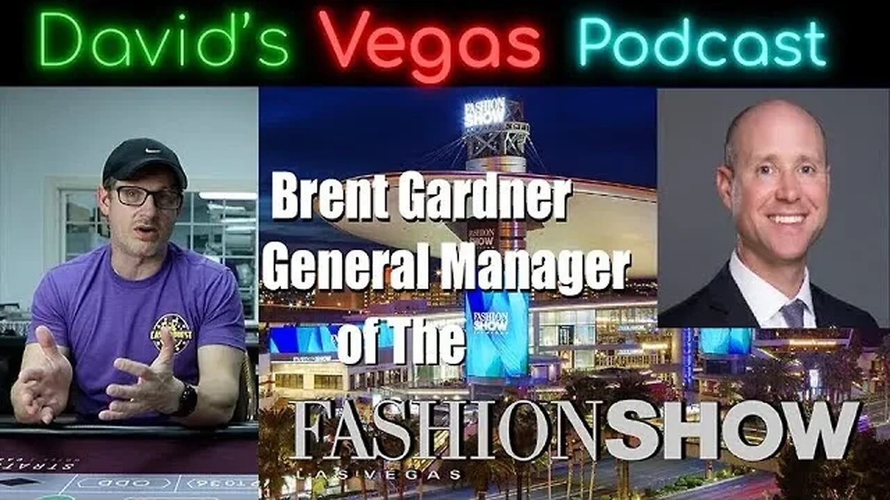 David's Vegas Weekly PodCast - Ft Brent Ganeral GM of Fashion Show Mall