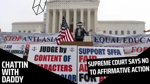 Supreme Court Strikes Down Affirmative Action In College Admissions (Chattin With Daddy)