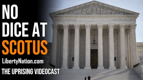 No Dice At SCOTUS - The Uprising Videocast