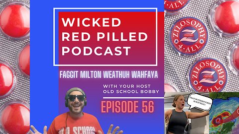 Wicked Red Pilled Podcast #56