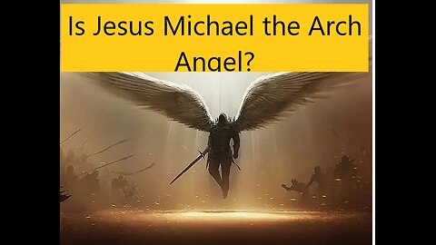 Is Jesus Michael The Arch Angel? Response to Jehovah Witnesses