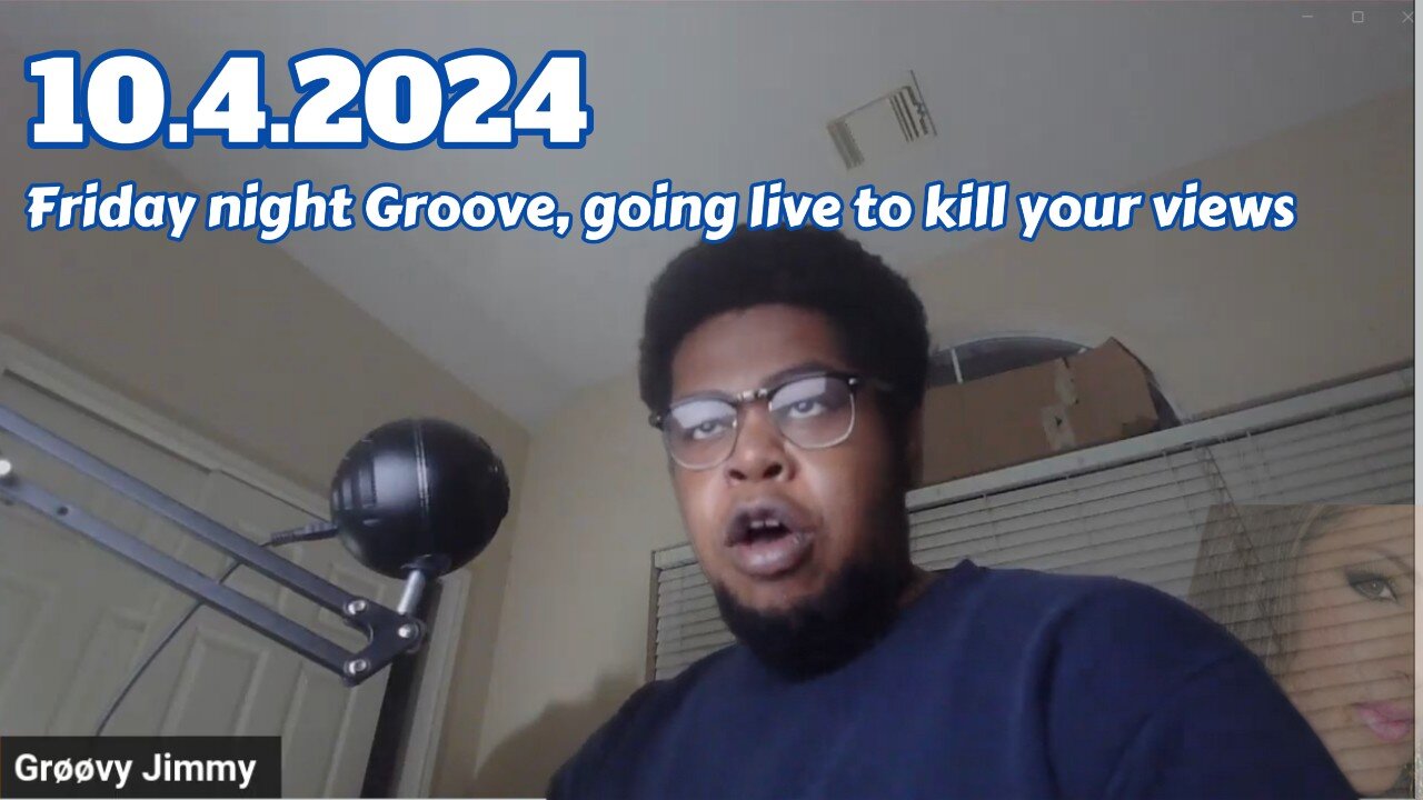 10.4.2024 - Groovy Jimmy Corporation - Friday night Groove, going live to kill your views