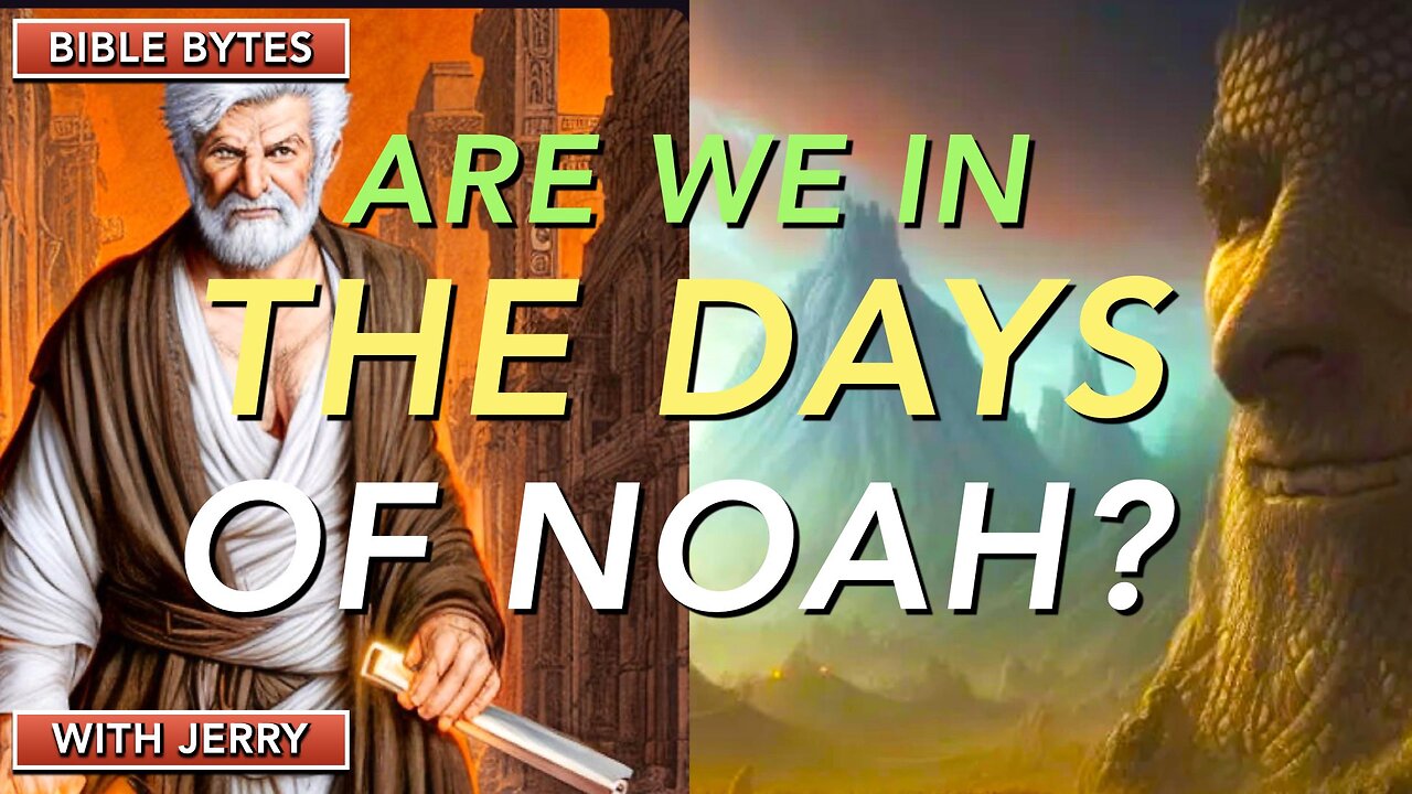 ARE WE IN THE DAYS OF NOAH THAT JESUS SPOKE OF? | BIBLE PROPHECY | JUST JERRY |