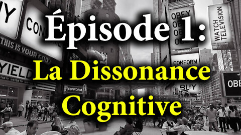 Épisode 1: La Dissonance Cognitive