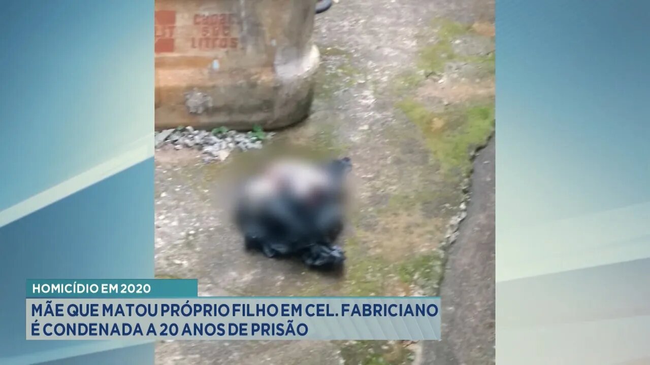 Homicídio em 2020: Mãe que matou próprio filho em Cel. Fabriciano é condenada a 20 anos de prisão.