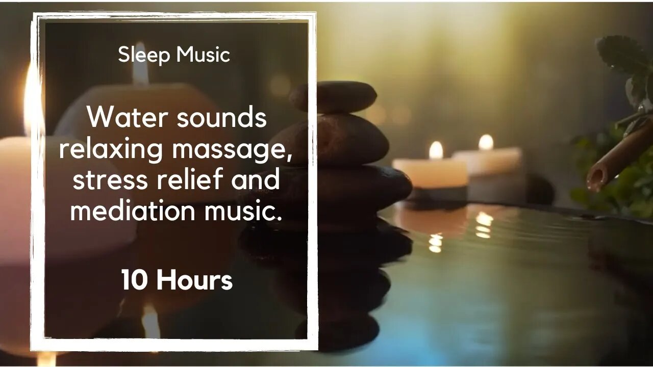 10 hour sleep music with water sounds 🎵 Relaxing for massage, stress relief, and meditation