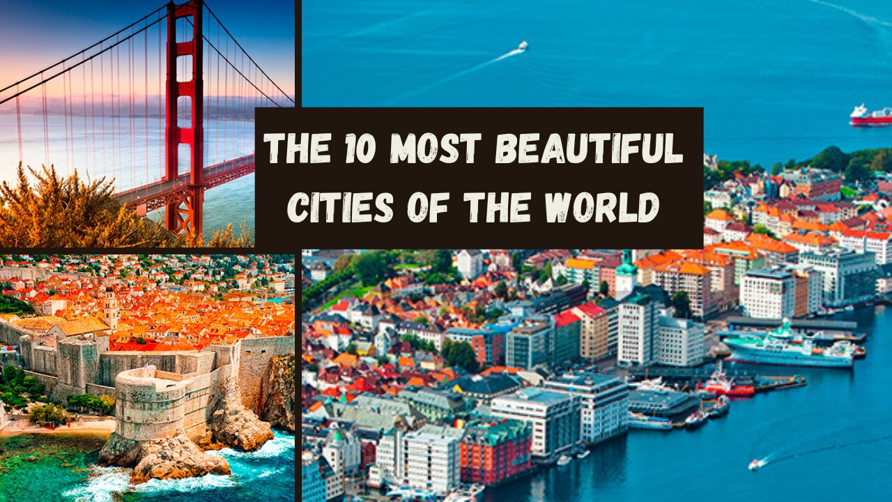 The 10 most beautiful cities of the world