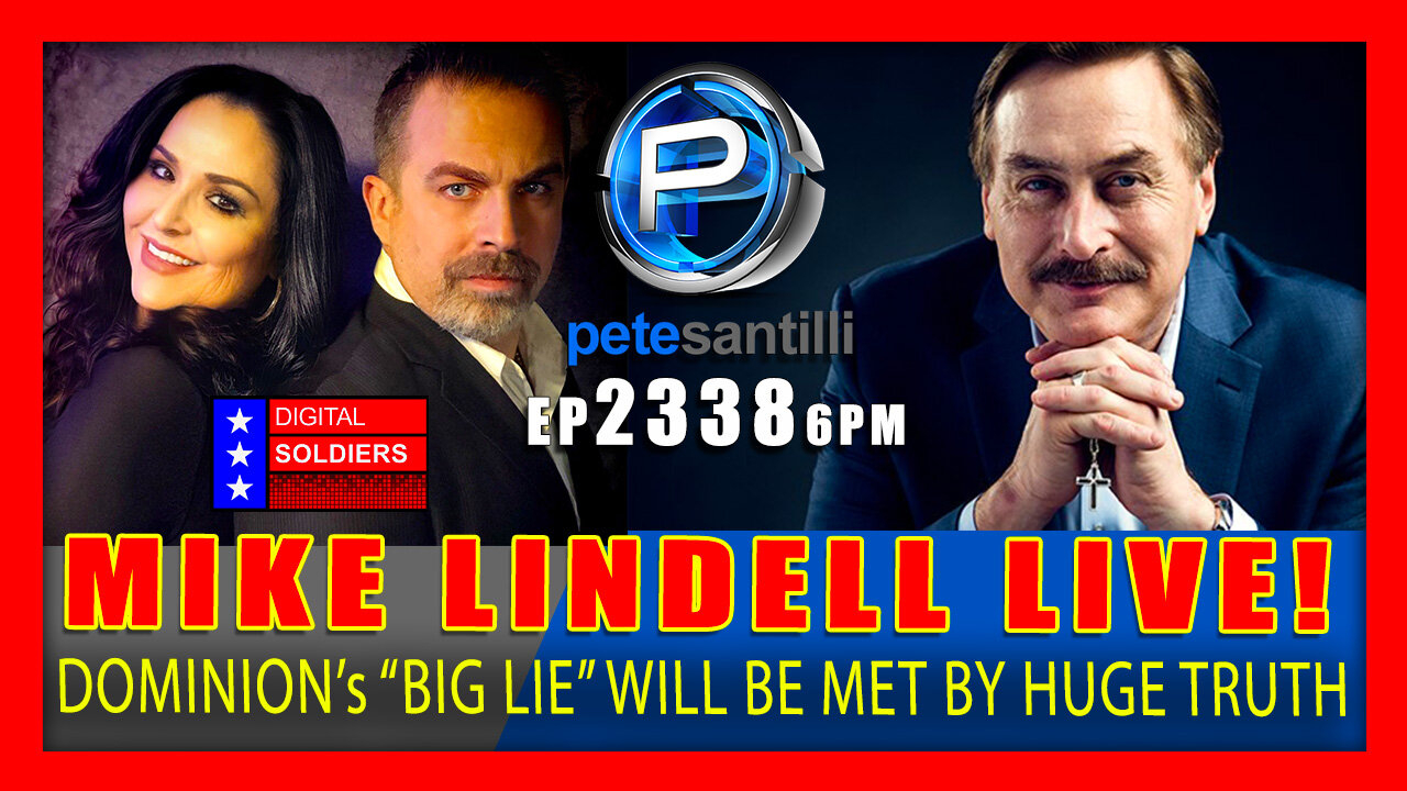 EP 2338-6PM "HUGE TRUTH" INCOMING - MY PILLOW CEO MIKE LINDELL WITH PETE SANTILLI!