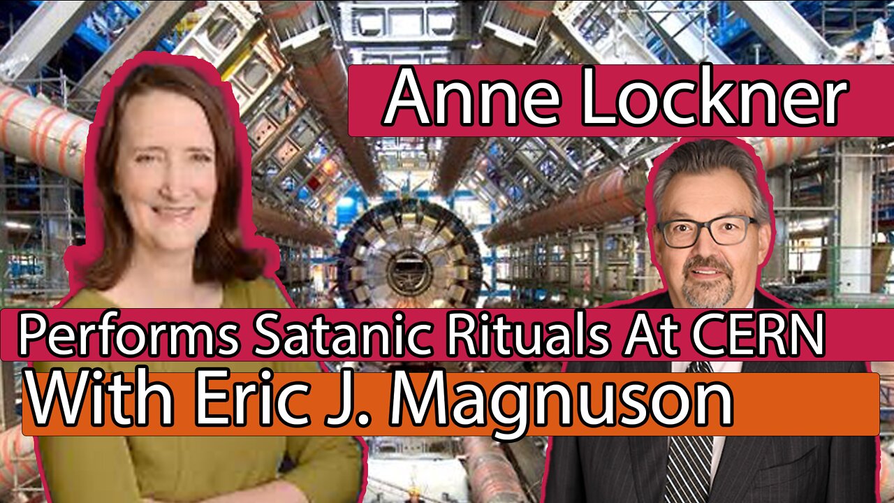 Anne Lockner: Performs Satanic Rituals At CERN With Eric J. Magnuson