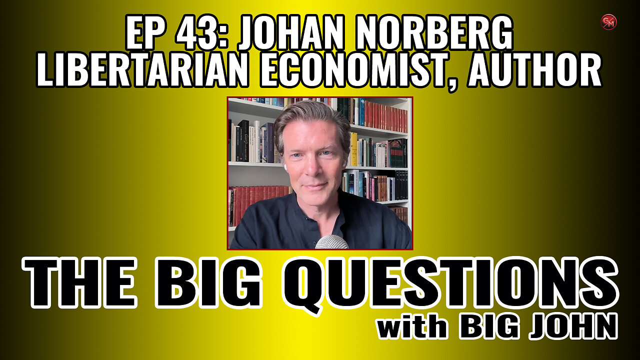 Big Questions | Johan Norberg: Libertarian Economist And Author