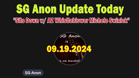 SG Anon Update Today 19.9.24: "SG Anon Sits Down w/ AZ Whistleblower Michele Swinick"