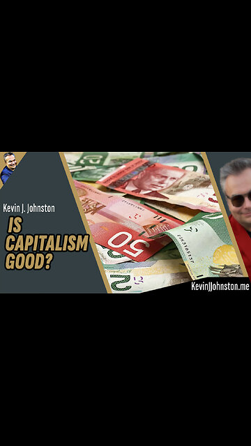 Why Kevin J Johnston Likes Capitalism!
