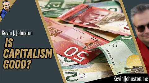 Why Kevin J Johnston Likes Capitalism!