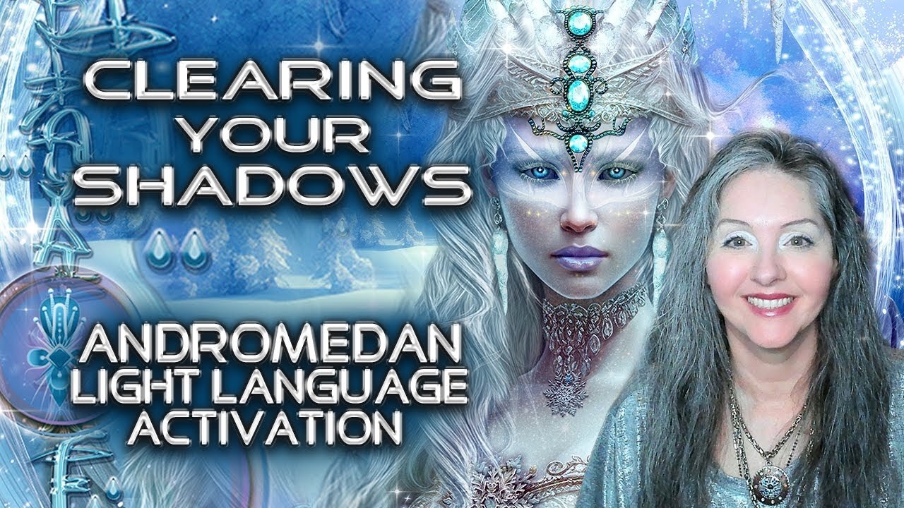 Clearing Your Shadows, Andromeda Light Language Activation By Lightstar