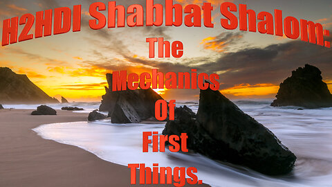 Shabbat - The Mechanics of First Things