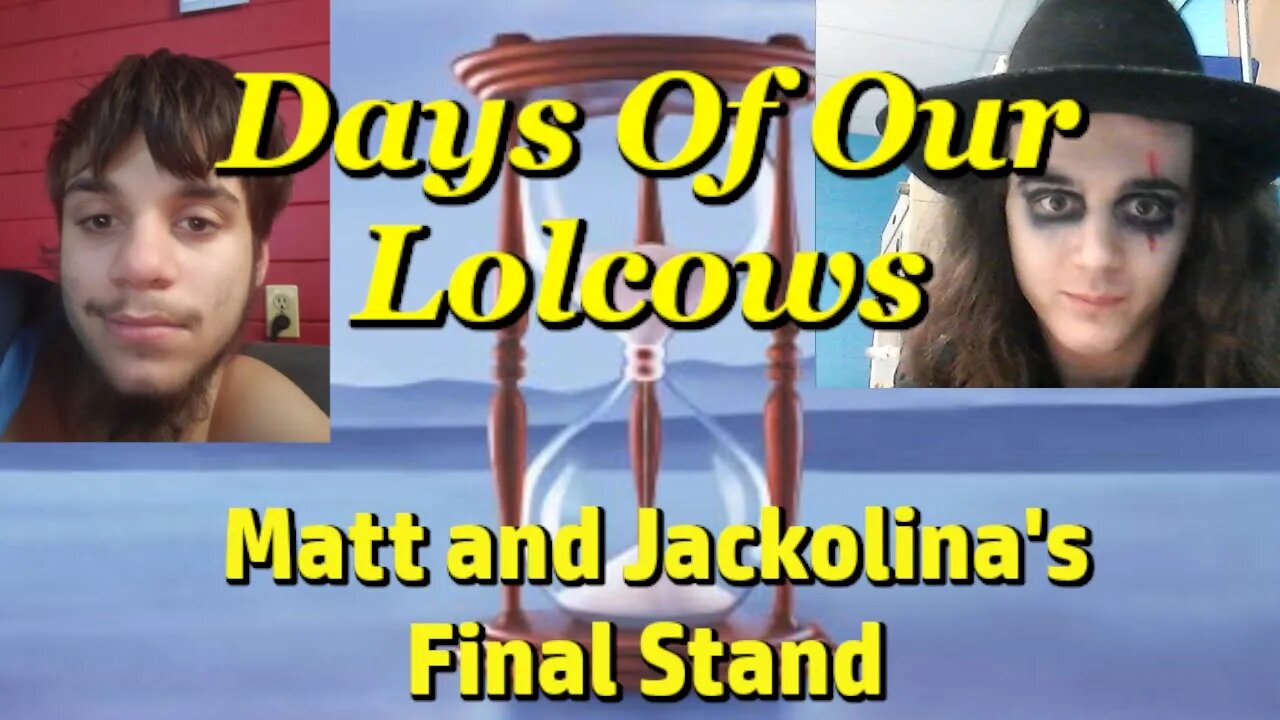 Days Of Our Lolcows - Matt and Jackolina's Final Stand