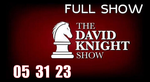 DAVID KNIGHT (Full Show) 05_31_23 Wednesday
