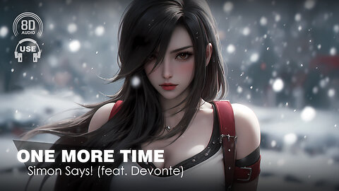 Simon Says! - One More Time (Feat. Devonte) (8D AUDIO) 🎧