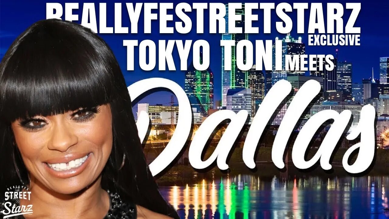 Tokyo Toni Invades Dallas For The First Time via RealLyfeStreetStarz (Exclusive Recap)