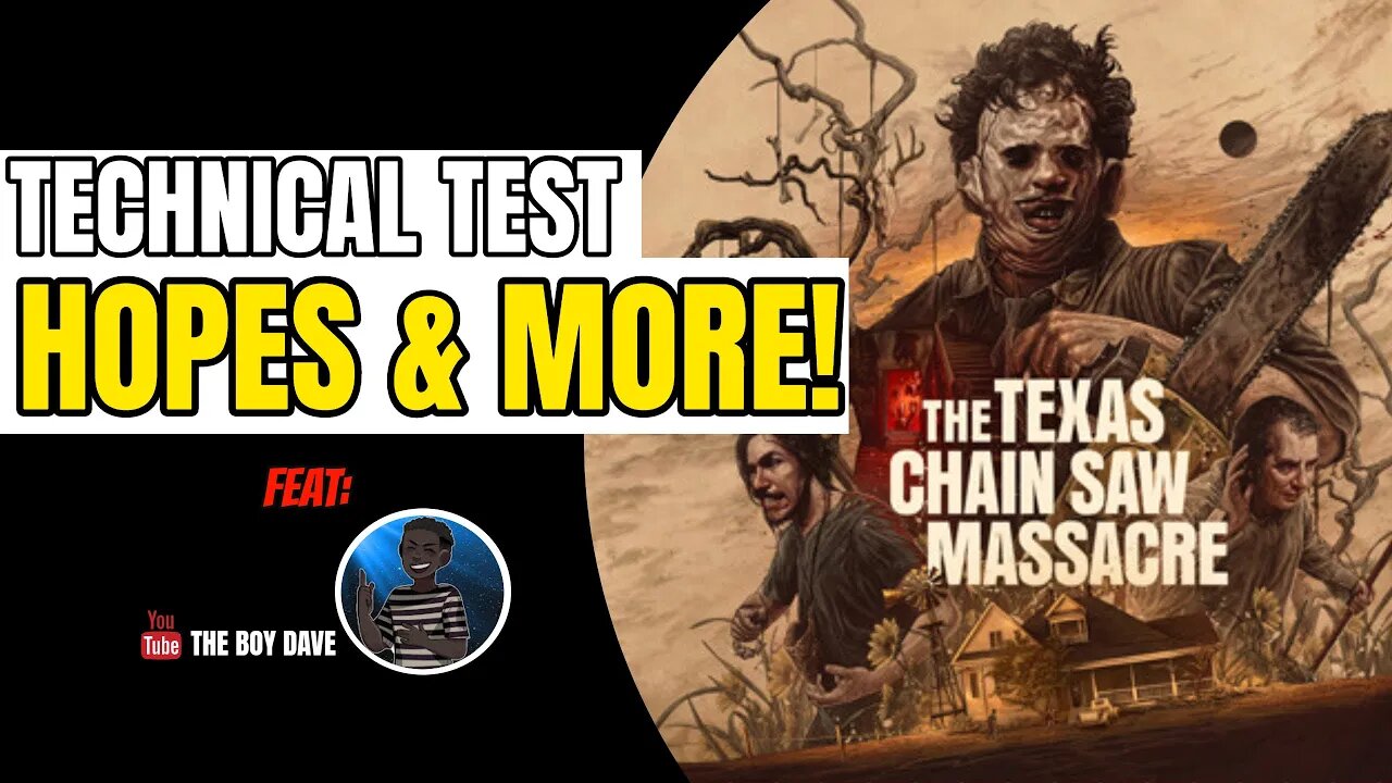 The Texas Chainsaw Massacre Technical Test Hopes, Concerns & More!